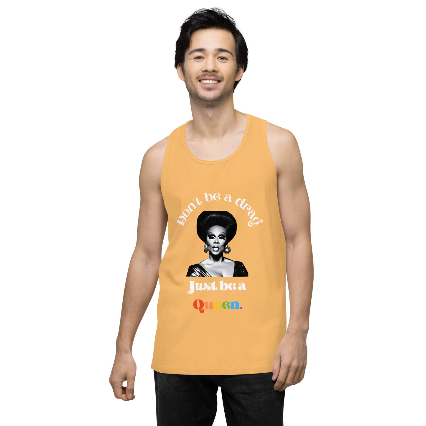 "Don't be a drag, just be a queen" tank top