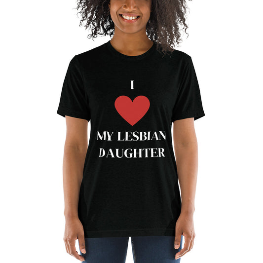I ❤️ my Lesbian Daughter t-shirt