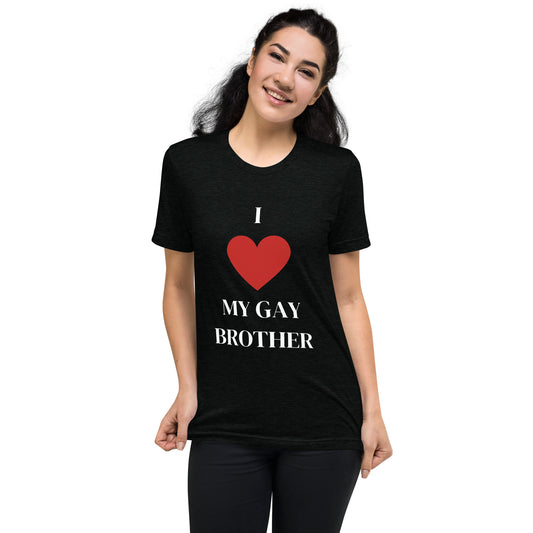 "I ❤️  my gay brother" t-shirt